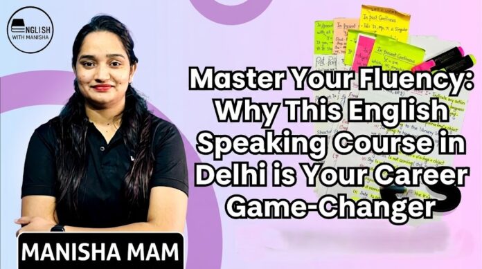 An educational YouTube thumbnail featuring Manisha Mam on the left alongside study notes and highlighters. Bold white text overlays the center stating, 'Master Your Fluency: Why This English Speaking Course in Delhi is Your Career Game-Changer'. A red YouTube play icon sits at the bottom right next to the text 'IN 1 VIDEO'.